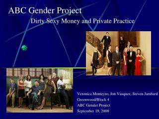 Veronica Monteyro, Jon Vasquez, Steven Jambard Greenwood/Block 4 ABC Gender Project