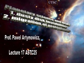Prof. Pawel Artymowicz, Lecture 17 ASTC25