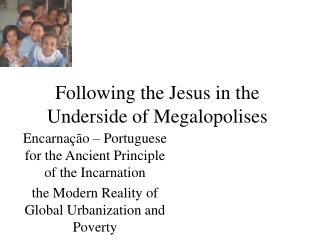 Following the Jesus in the Underside of Megalopolises