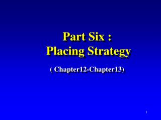 Part Six : Placing Strategy