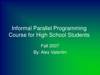 Informal Parallel Programming Course for High School Students