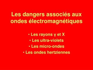 Les dangers associés aux ondes électromagnétiques