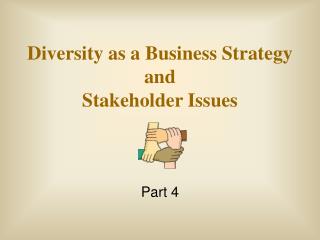 Diversity as a Business Strategy and Stakeholder Issues