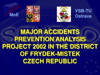 MAJOR ACCIDENTS PREVENTION ANALYSIS PROJECT 2002 IN THE DISTRICT OF FRYDEK-MISTEK CZECH REPUBLIC