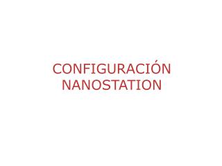 CONFIGURACIÓN NANOSTATION