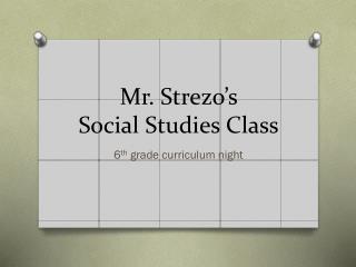 Mr. Strezo’s Social S tudies C lass