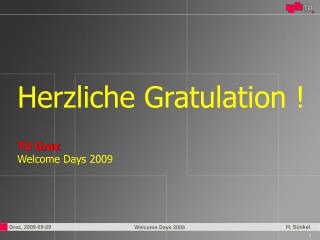 Herzliche Gratulation ! TU Graz Welcome Days 2009