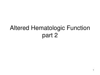 Altered Hematologic Function part 2