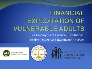 FINANCIAL EXPLOITATION OF VULNERABLE ADULTS