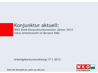 Konjunktur aktuell: WKO Stmk-Konjunkturbarometer Jänner 2013