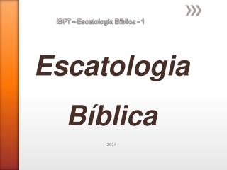 IBFT – Escatologia Bíblica - 1