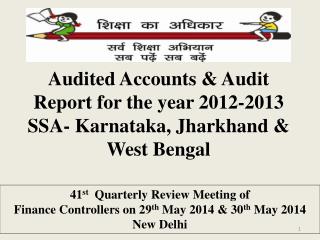 Audited Accounts & Audit Report for the year 2012-2013 SSA- Karnataka, Jharkhand & West Bengal