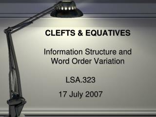 CLEFTS & EQUATIVES Information Structure and Word Order Variation