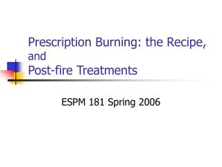 Prescription Burning: the Recipe, and Post-fire Treatments