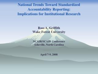 Ross A. Griffith Wake Forest University NCAIR/SCAIR Conference Asheville, North Carolina