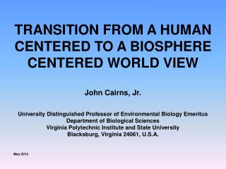 TRANSITION FROM A HUMAN CENTERED TO A BIOSPHERE CENTERED WORLD VIEW