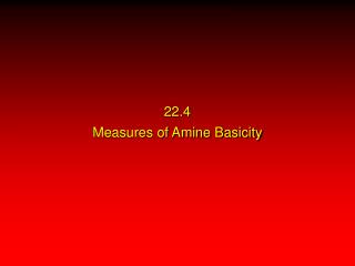 22.4 Measures of Amine Basicity