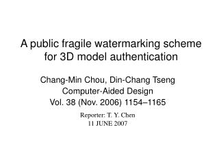 A public fragile watermarking scheme for 3D model authentication