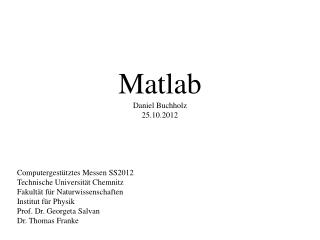 Matlab Daniel Buchholz 25.10.2012
