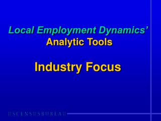 Local Employment Dynamics’ Analytic Tools Industry Focus