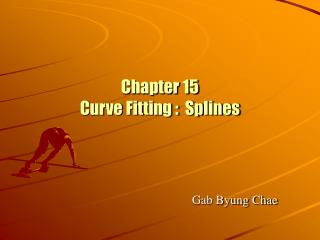 Chapter 15 Curve Fitting : Splines