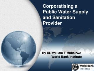 Corporatising a Public Water Supply and Sanitation Provider