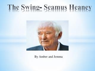 The Swing- Seamus Heaney
