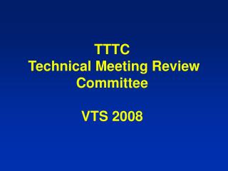 TTTC Technical Meeting Review Committee VTS 2008