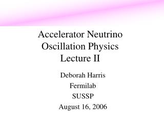 Accelerator Neutrino Oscillation Physics Lecture II
