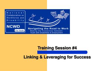 Training Session #4 Linking &amp; Leveraging for Success