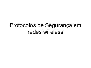 Protocolos de Segurança em redes wireless