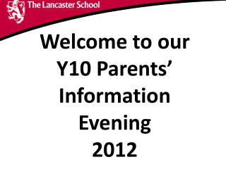 Welcome to our Y10 Parents’ Information Evening 2012