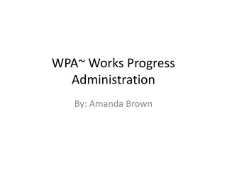 WPA~ Works Progress Administration
