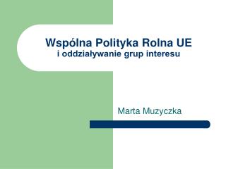Wspólna Polityka Rolna UE i oddziaływanie grup interesu