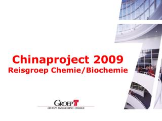 Chinaproject 2009 Reisgroep Chemie/Biochemie