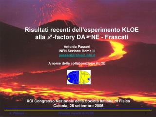 Risultati recenti dell’esperimento KLOE alla f -factory DA F NE - Frascati