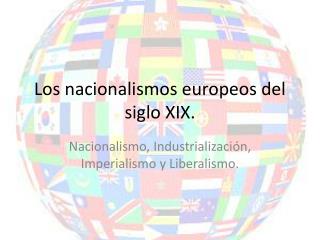 Los nacionalismos europeos del siglo XIX.