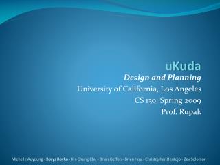 Design and Planning University of California, Los Angeles CS 130, Spring 2009 Prof. Rupak