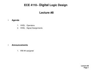 Lecture #8 Agenda VHDL : Operators VHDL : Signal Assignments Announcements HW #4 assigned