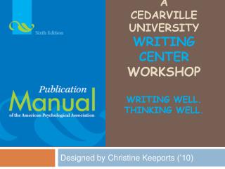 A CEDARVILLE University WRITING CENTER workshop writing well. Thinking well.