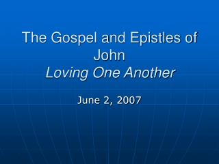 The Gospel and Epistles of John Loving One Another