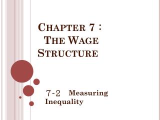 Chapter 7 ： The Wage Structure