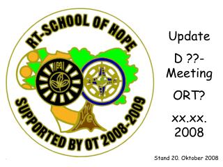 Update D ??- Meeting ORT? xx.xx. 2008