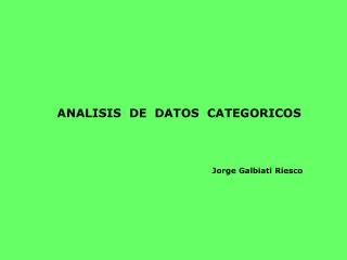 ANALISIS DE DATOS CATEGORICOS Jorge Galbiati Riesco