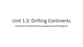 Unit 1.3: Drifting Continents