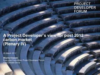 A Project Developer’s view for post 2012 carbon market (Plenary IV)