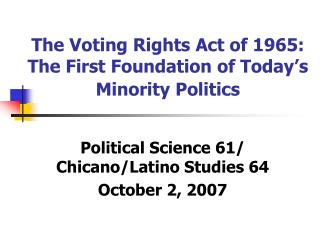 The Voting Rights Act of 1965: The First Foundation of Today’s Minority Politics
