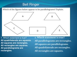 2. Which statement is true? All parallelograms are rectangles. All squares are parallelograms.