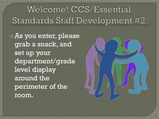 Welcome! CCS/Essential Standards Staff Development #2