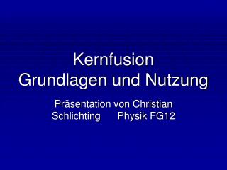 Kernfusion Grundlagen und Nutzung